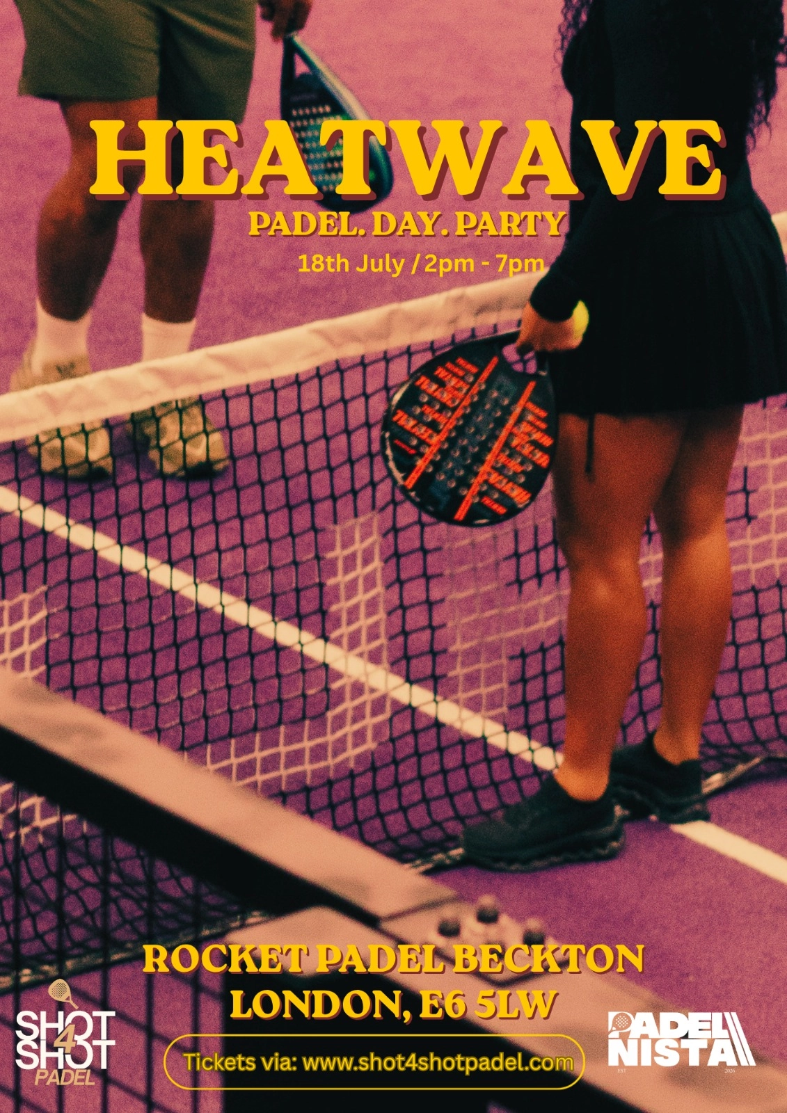 HEATWAVE — Shot4Shot Padel × Padel Nista Padel Day Party, Saturday 18th July 2026, Rocket Padel Beckton, 1 Triumph Road, London E6 5LW